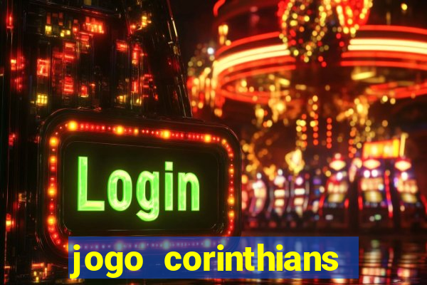 jogo corinthians vai passar aonde